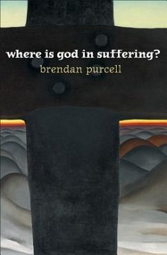 Where Is God in Suffering? - Purcell, Brendan