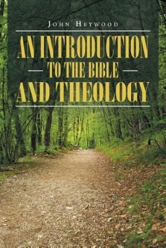 An Introduction to the Bible and Theology - Heywood, John
