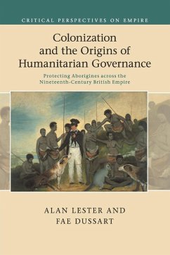 Colonization and the Origins of Humanitarian Governance - Lester, Alan; Dussart, Fae