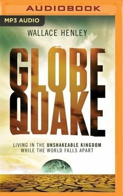 Globequake: Living in the Unshakeable Kingdom While the World Falls Apart - Henley, Wallace