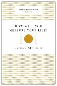 How Will You Measure Your Life? - Christensen, Clayton M.