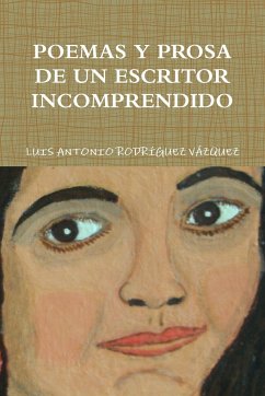 POEMAS Y PROSA DE UN ESCRITOR INCOMPRENDIDO - Rodrguez Vzquez, Luis Antonio