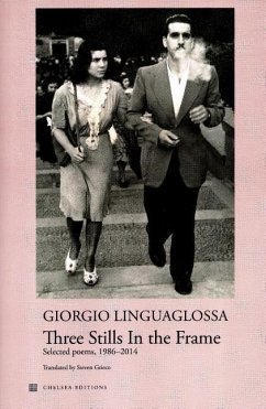 Three Stills in a Frame: Selected Poems, 1986-2014 - Linguaglossa, Giorgio