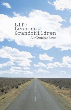 Life Lessons for Grandchildren - Rowe, Al (Grandpa)