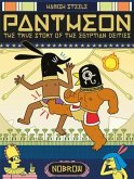 Pantheon: The True Story of the Egyptian Deities Pantheon: The True Story of the Egyptian Deities