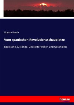 Vom spanischen Revolutionsschauplatze - Rasch, Gustav