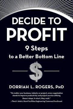 Decide to Profit: 9 Steps to a Better Bottom Line - Rogers, Dorriah
