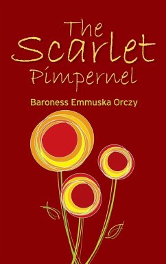 The Scarlet Pimpernel - Orczy, Baroness Emmuska