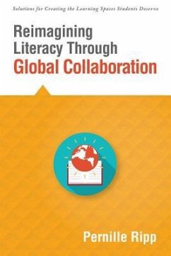 Reimagining Literacy Through Global Collaboration - Ripp, Pernille