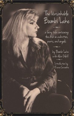 The Unsinkable Bambi Lake: A Fairy Tale Containing the Dish on Cockettes, Punks, and Angels - Lake, Bambi
