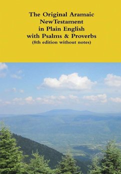 The Original Aramaic New Testament in Plain English with Psalms & Proverbs (8th edition without notes) - Bauscher, David