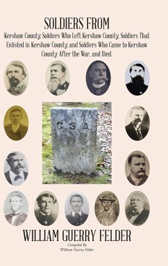 Soldiers from Kershaw County, Soldiers Who Left Kershaw County, Soldiers That Enlisted in Kershaw County, and Soldiers Who Came to Kershaw County After the War, and Died. - Felder, William Guerry