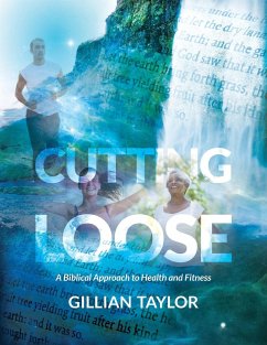 Cutting Loose: A Biblical Approach to Health and Fitness - Taylor, Gillian