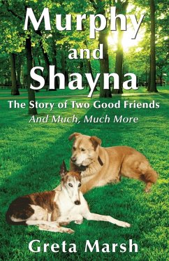 Murphy and Shayna, The Story of Two Good Friends And Much, Much More