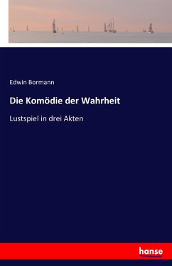 Die Komödie der Wahrheit - Bormann, Edwin