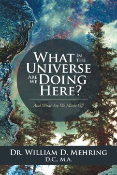 What In the Universe Are We Doing Here? - Mehring D. C., M. A. William D.