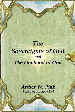 The Sovereignty of God and The Godhood of God - Pink, Arthur W.
