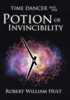 Time Dancer and the Potion of Invincibility - Hult, Robert William