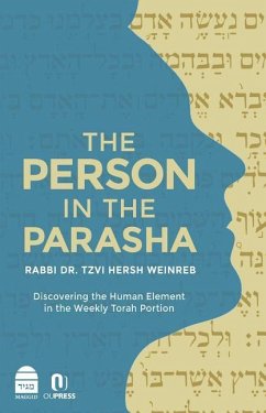 The Person in the Parasha: Discovering the Human Element in the Weekly Torah Portion - Weinreb, Tzvi Hersh