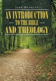 An Introduction to the Bible and Theology An Introduction to the Bible and Theology