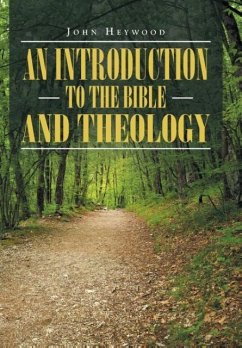 An Introduction to the Bible and Theology - Heywood, John