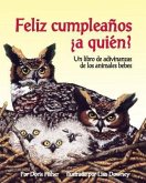 Feliz Cumpleaños ¿A Quién? Un Libro de Adivinanzas de Los Animales Bebes (Happy Birthday to Whooo?)