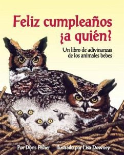 Feliz Cumpleaños ¿A Quién? Un Libro de Adivinanzas de Los Animales Bebes (Happy Birthday to Whooo?) - Fisher, Doris