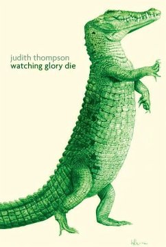 Watching Glory Die - Thompson, Judith