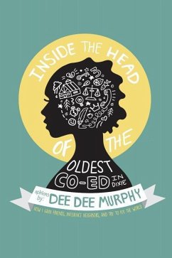 Inside the Head of the Oldest Co-ed in Dixie: How I gain friends, influence neighbors, and try to fix the world - Murphy, Dee Dee