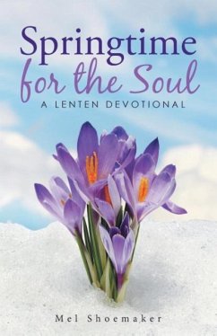 Springtime for the Soul: A Lenten Devotional - Shoemaker, Mel