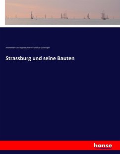 Strassburg und seine Bauten - für Elsas-Lothringen, Architekten- und Ingenieurverein