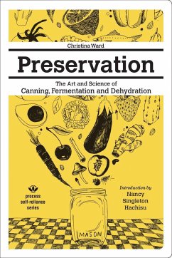 Preservation: The Art and Science of Canning, Fermentation and Dehydration - Ward, Christina