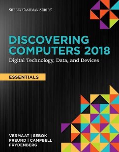 Discovering Computers, Essentials (C)2018: Digital Technology, Data, and Devices, Loose-Leaf Version - Vermaat, Misty E.; Sebok, Susan L.; Freund, Steven M.