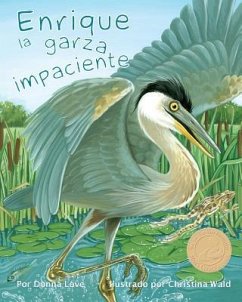 Enrique La Garza Impaciente (Henry the Impatient Heron) - Love, Donna