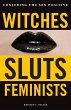 Witches, Sluts, Feminists - Bild 1