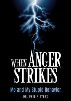 When Anger Strikes, Me and My Stupid Behavior - Ayers, Philip