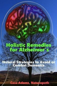 Holistic Remedies for Alzheimer's: Natural Strategies to Avoid or Combat Dementia - Adams Naturopath, Case