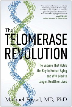The Telomerase Revolution: The Enzyme That Holds the Key to Human Aging . . . and Will Soon Lead to Longer, Healthier Lives - Fossel, Michael