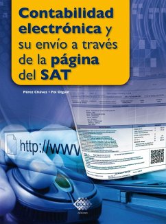 Contabilidad electrónica y su envío a través de la página del SAT (eBook, ePUB) - Pérez Chávez, José; Fol Olguín, Raymundo