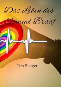 Das Leben des Samuel Braaf - Steiger, Tim