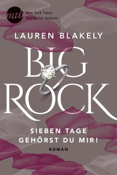 Big Rock - Sieben Tage gehörst du mir! / Big Rock Bd.1 - Blakely, Lauren