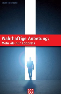 Wahrhaftige Anbetung - Vaughan Roberts