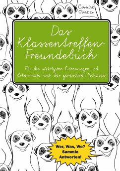 Das Klassentreffen-Freundebuch - Für die wichtigsten Erinnerungen und Erkenntnisse nach der gemeinsamen Schulzeit. Wer, Was, Wo? Sammle Antworten! - Oblasser, Caroline