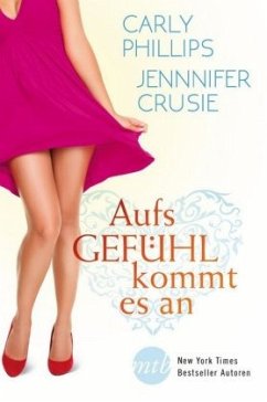 Aufs Gefühl kommt es an - Crusie, Jennifer;Phillips, Carly