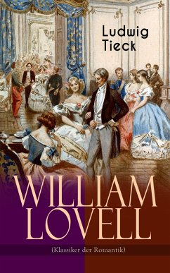 William Lovell (Klassiker der Romantik) (eBook, ePUB) - Tieck, Ludwig