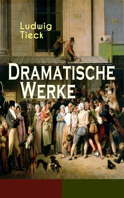 Dramatische Werke (eBook, ePUB) - Tieck, Ludwig