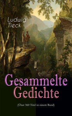 Gesammelte Gedichte (Über 360 Titel in einem Band) (eBook, ePUB) - Tieck, Ludwig