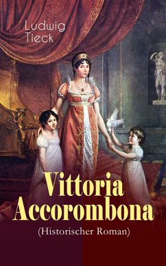 Vittoria Accorombona (Historischer Roman) (eBook, ePUB) - Tieck, Ludwig