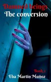 Damned Beings. The Conversion (Book 2) (eBook, ePUB)