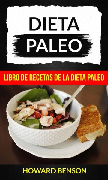 Dieta Paleo: Libro de Recetas de la Dieta Paleo (eBook, ePUB) Dieta Paleo: Libro de Recetas de la Dieta Paleo (eBook, ePUB)